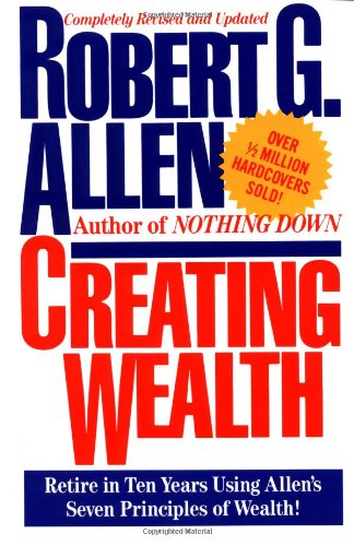 Creating Wealth: Retire in Ten Years Using Allen's Seven Principles of Wealth! Business, Finance & Career