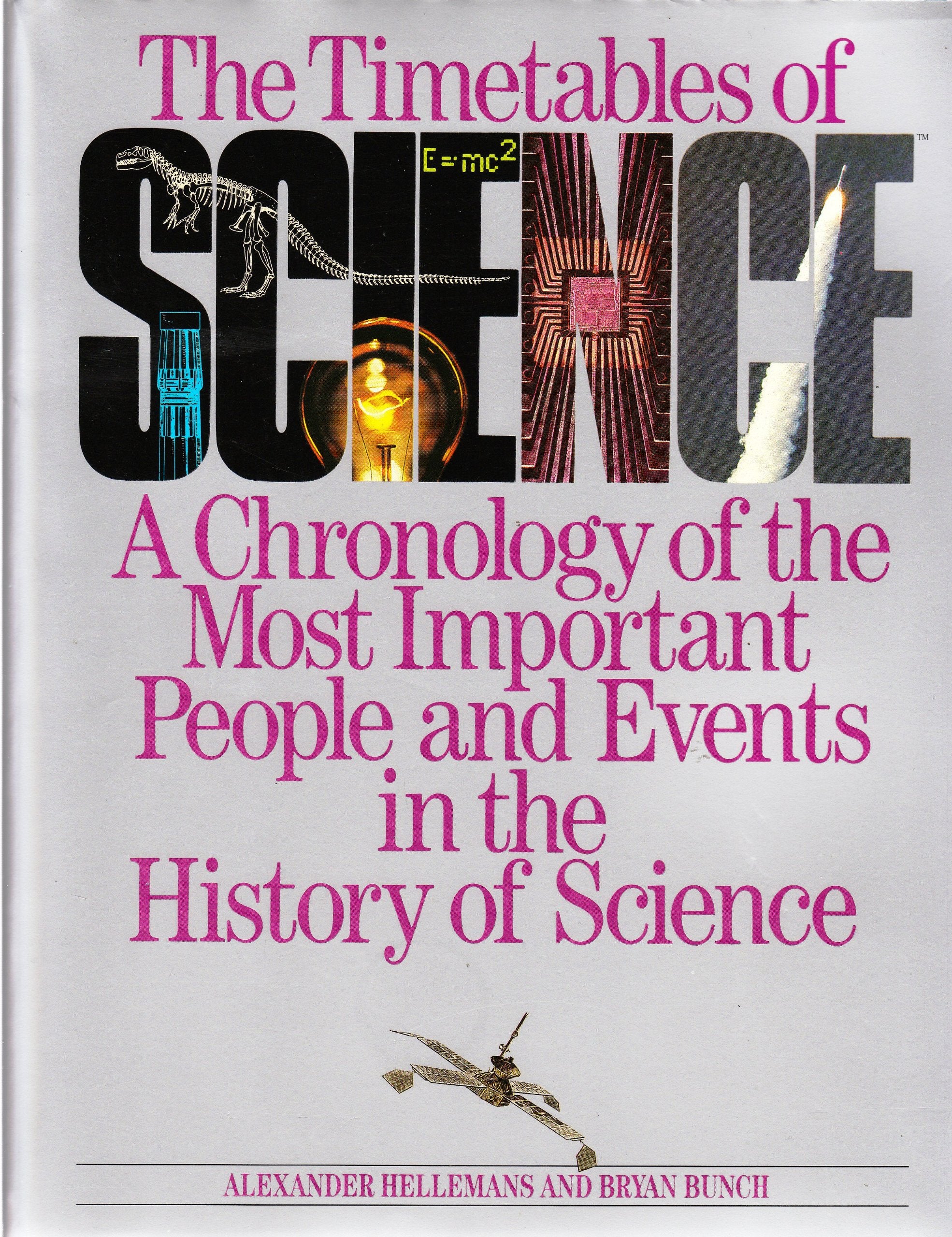 The Timetables of Science: A Chronology of the Most Important People and Events in the History of Science book