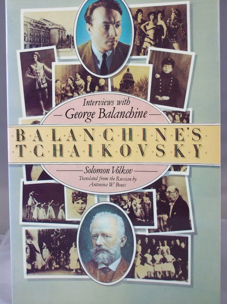Balanchine's Tchaikovsky: Interviews with George Balanchine book