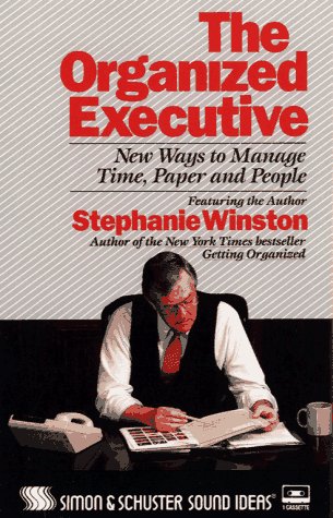 The ORGANIZED EXECUTIVE: New Ways to Manage Time, Paper and People (Sound Ideas) Law
