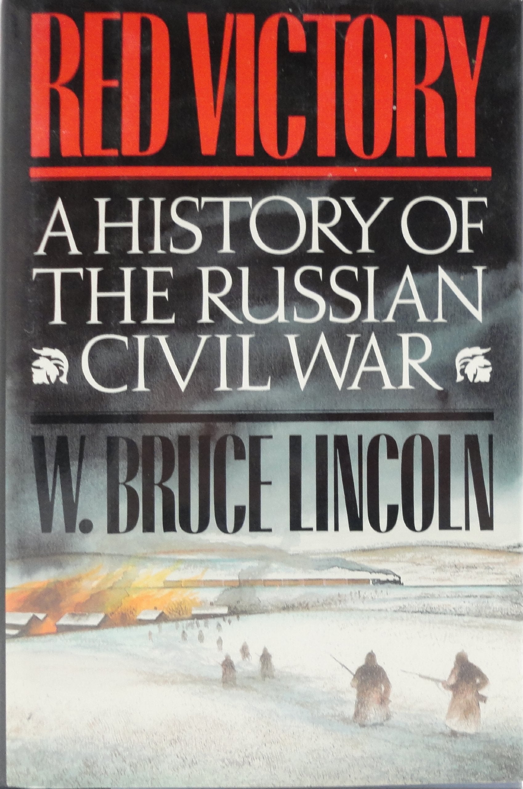 Red Victory: A History of the Russian Civil War Politics & History