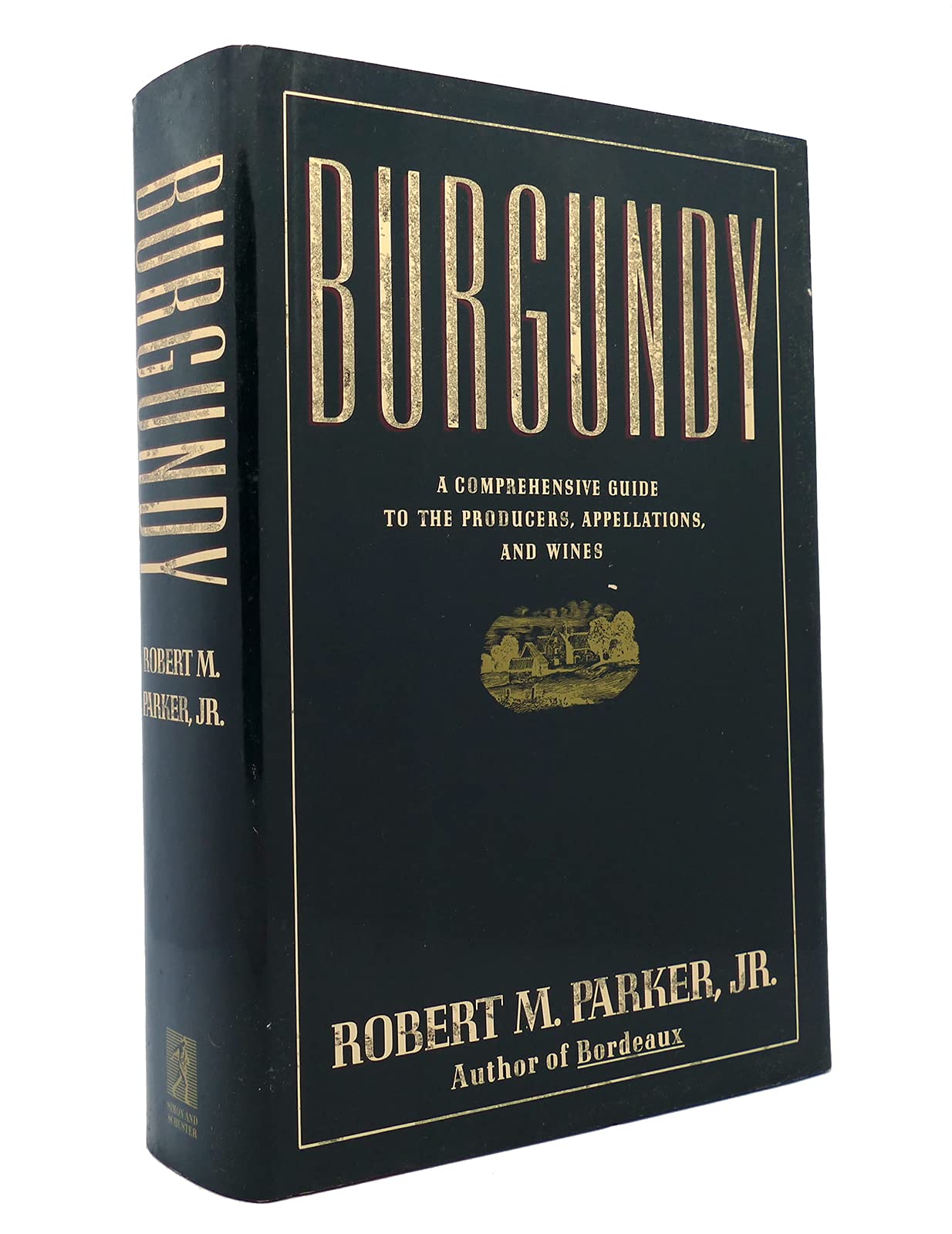 BURGUNDY: A COMPREHENSIVE GUIDE TO THE PRODUCERS, APPELLATIONS, AND WINES Business, Finance & Career