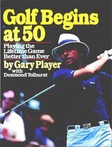 Golf begins at 50: Playing the lifetime game better than ever Books