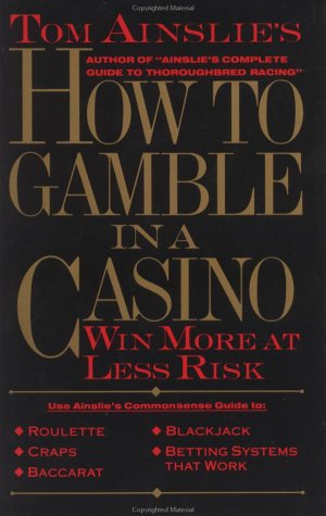 How to Gamble in a Casino: The Most Fun at the Least Risk book