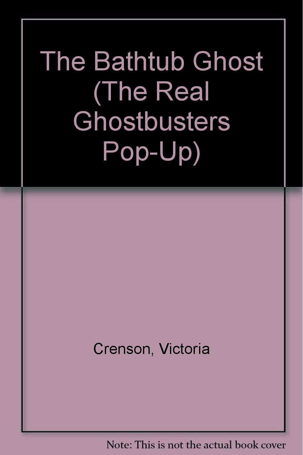 The Bathtub Ghost (The Real Ghostbusters Pop-Up) Books