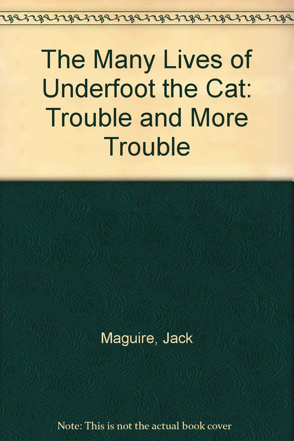 The Many Lives of Underfoot the Cat: Trouble and More Trouble Novels & Short Stories