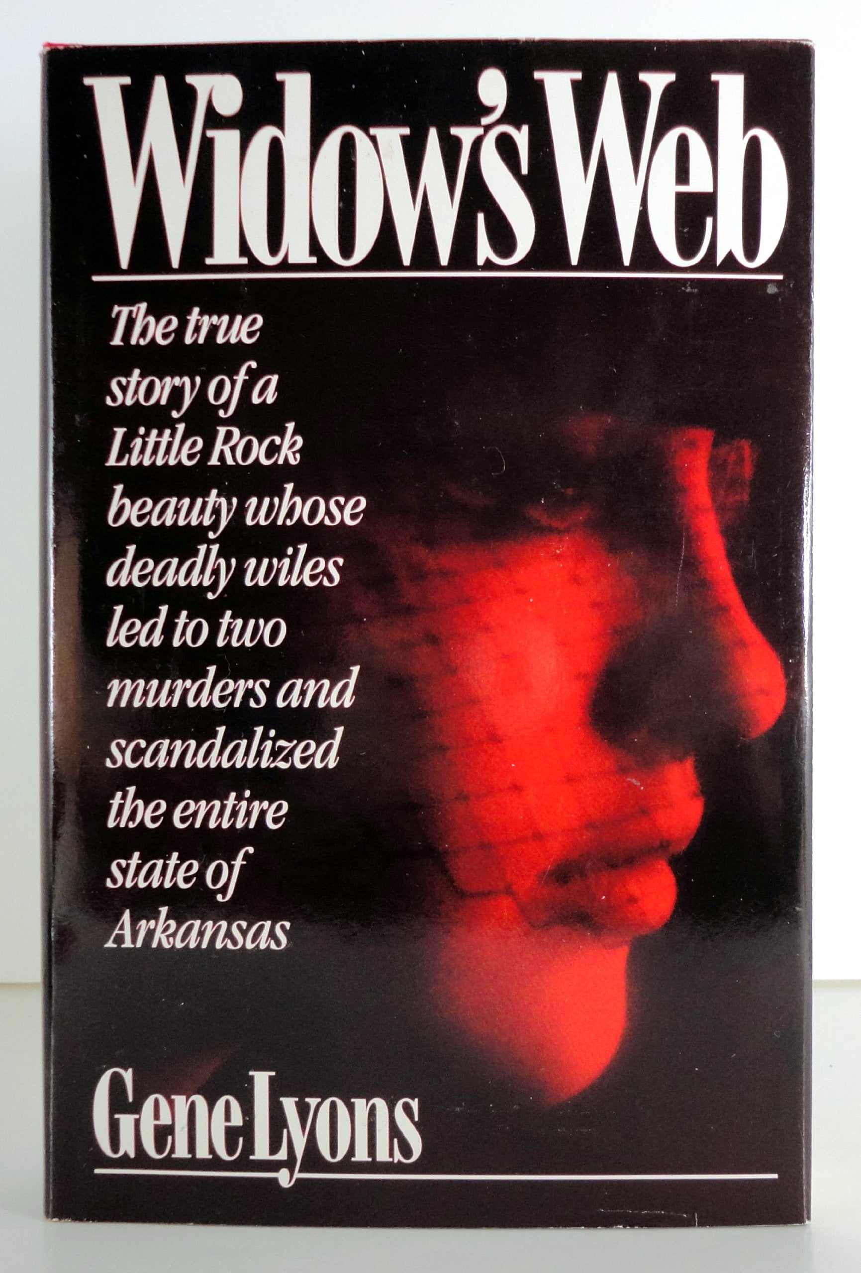 Widow's Web: The True Story of a Little Rock Beauty Whose Deadly Wiles Led to Two Murders and Scandalized the Entire of Arkansas Social Sciences