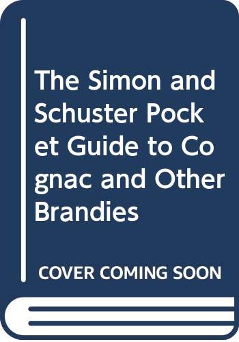 The Simon and Schuster Pocket Guide to Cognac and Other Brandies Cooking & Enjoying