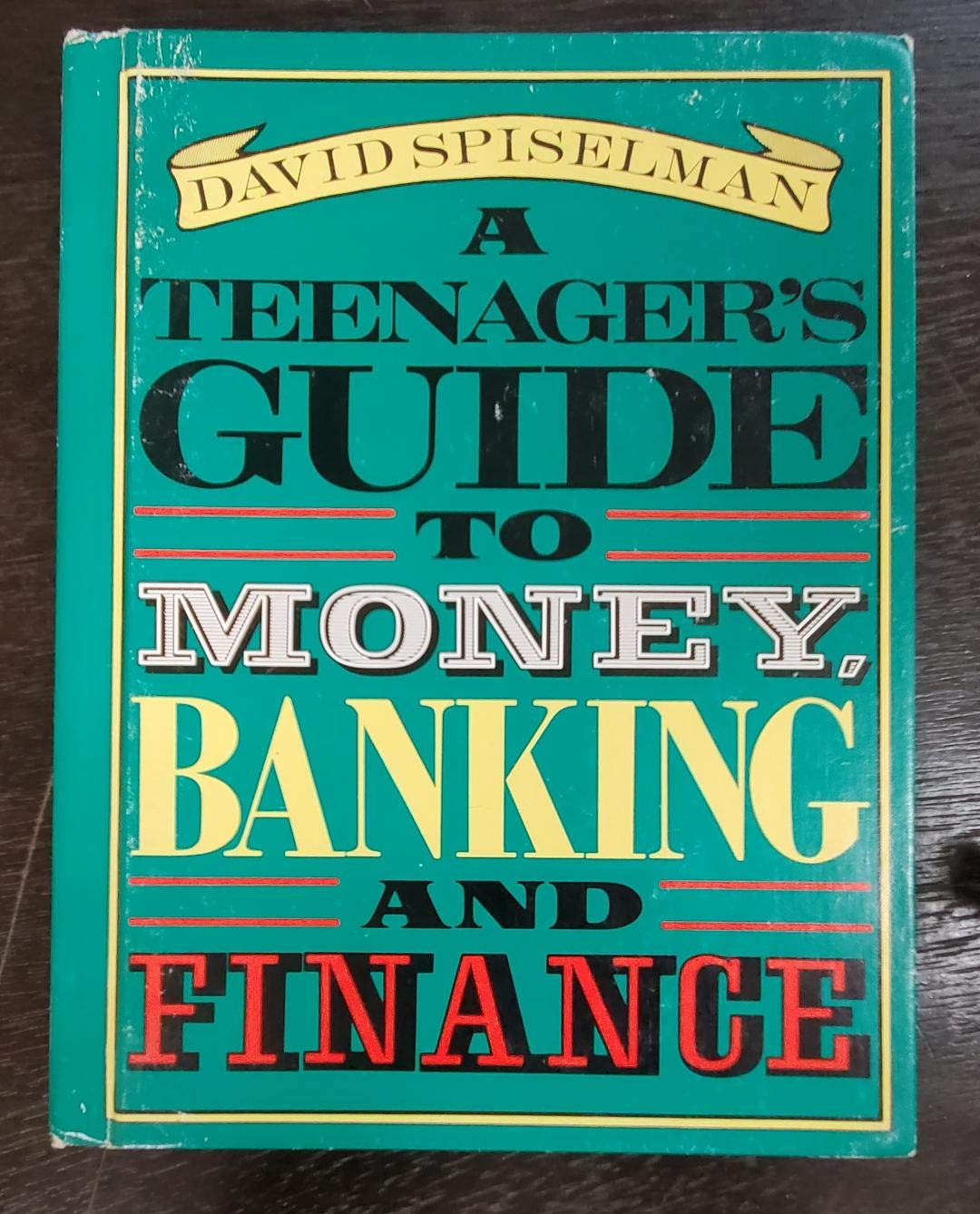 A Teenager's Guide to Money, Banking and Finance Business, Finance & Career