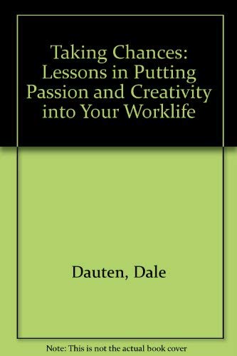 Taking Chances: Lessons in Putting Passion and Creativity into Your Worklife Books