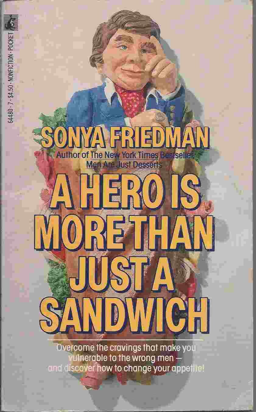 A Hero Is More Than Just a Sandwich: How to Give Up Junk Food Love and Find a Naturally Sweet Man Health, Nutrition & Fitness