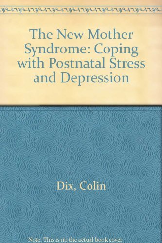The New Mother Syndrome: Coping with Postnatal Stress and Depression Parents & Children