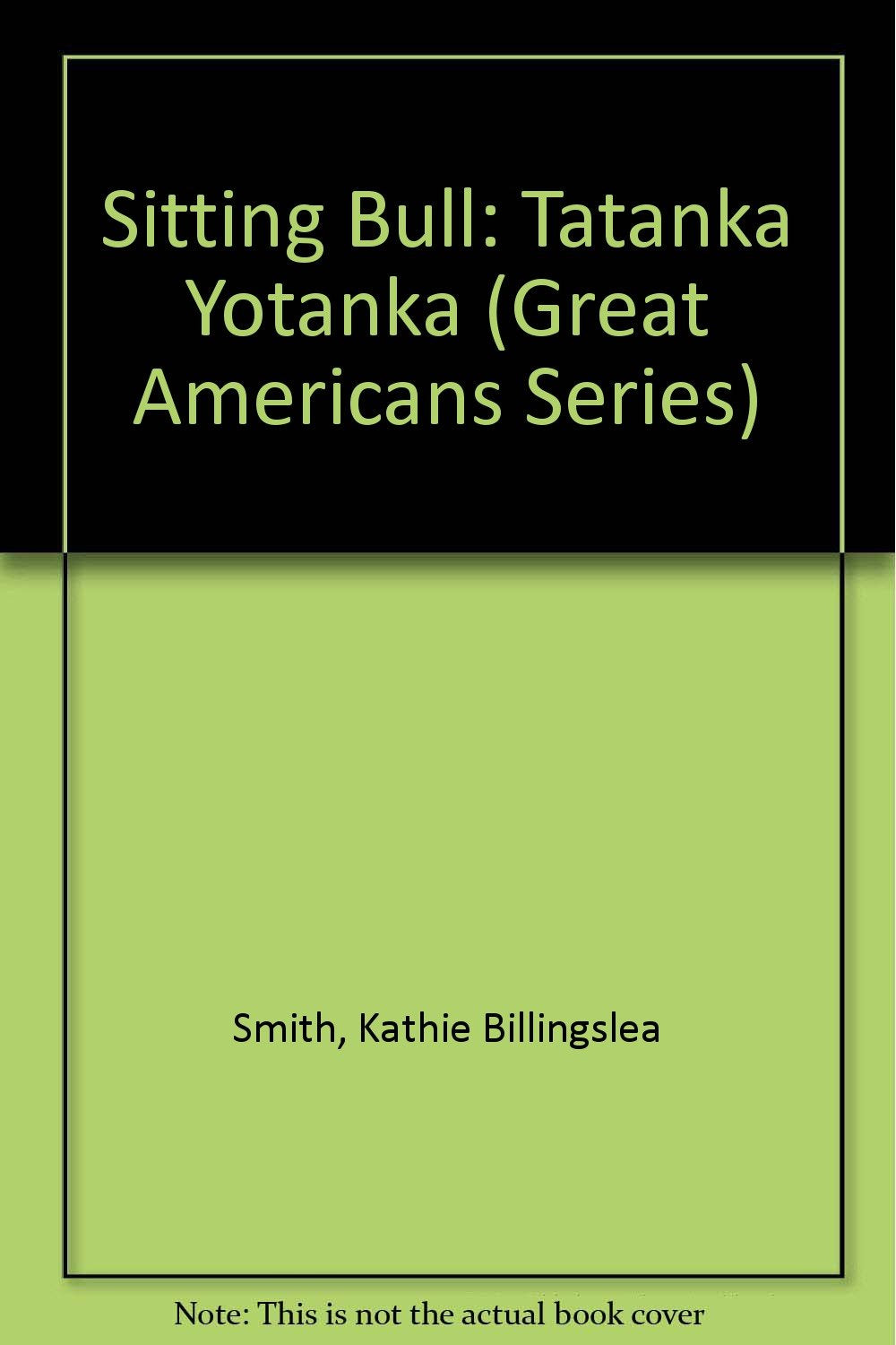 Sitting Bull: Tatanka Yotanka (Great Americans Series) Books