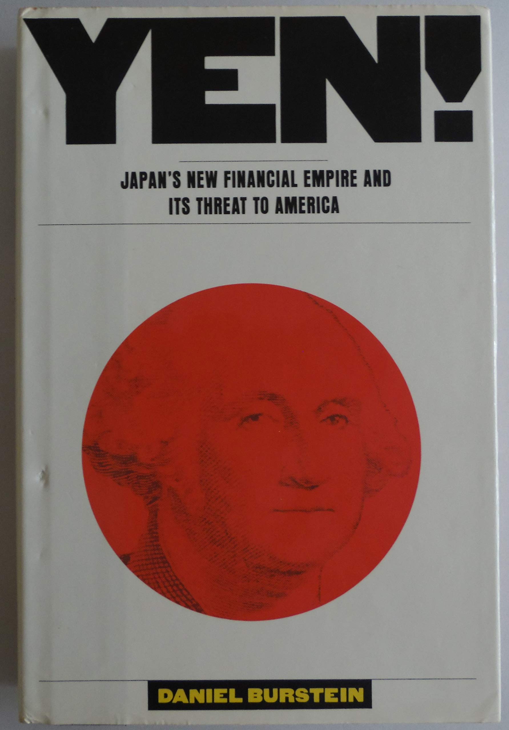 Yen: Japan's New Financial Empire and Its Threat to America book