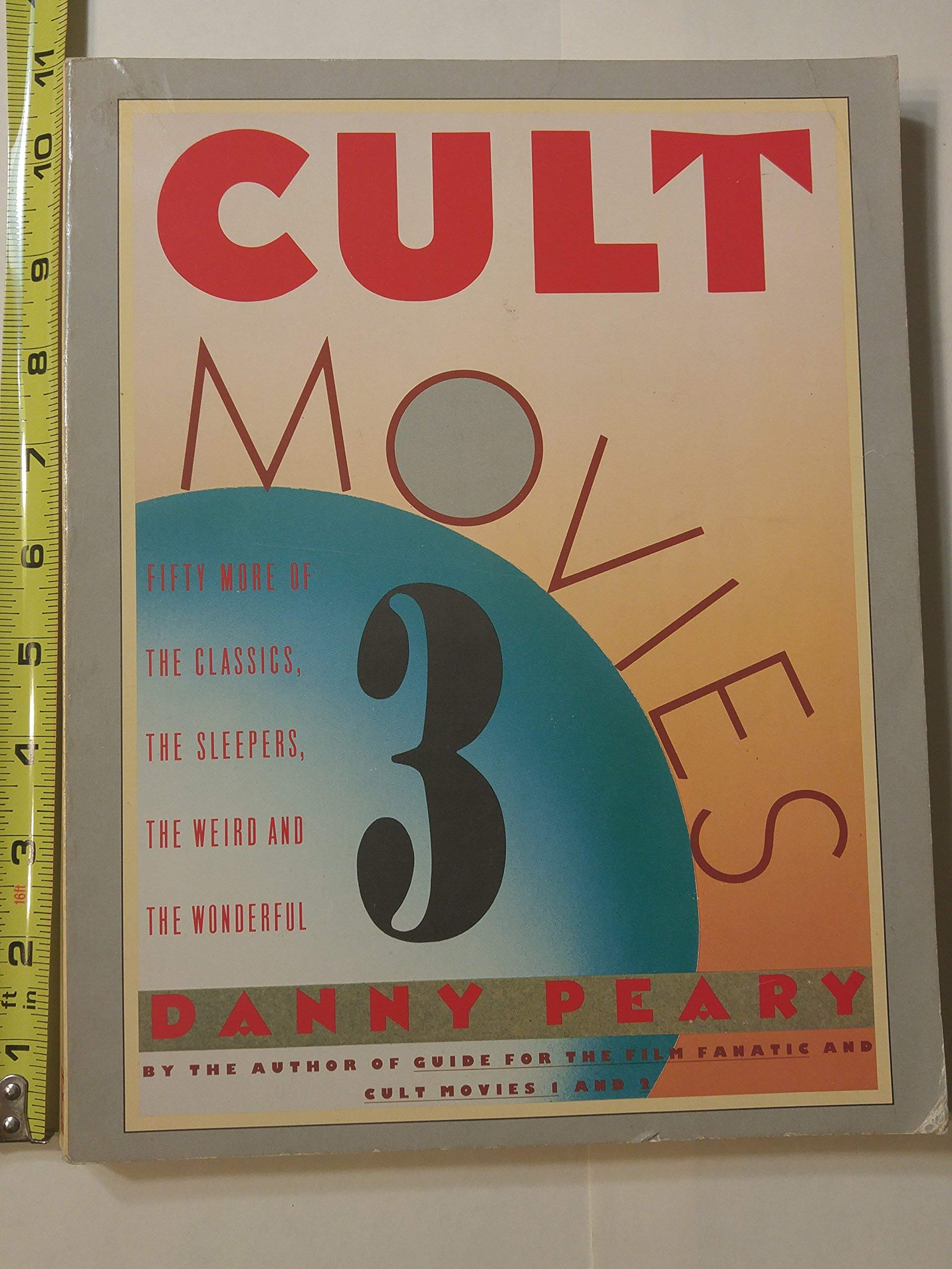 Cult Movies 3: 50 More of the Classics, the Sleepers, the Weird, and the Wonderful Film, Art & Culture