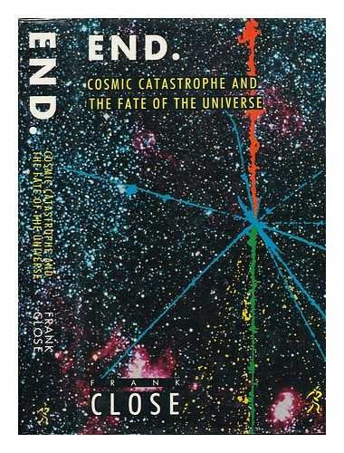 End: Cosmic Catastrophe and the Fate of the Universe Business & Technology