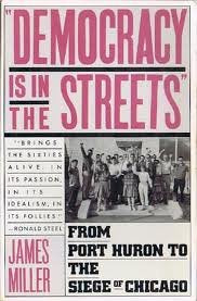Democracy Is in the Streets: From Port Huron to the Siege of Chicago Politics & History
