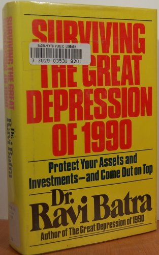 Surviving the Great Depression of 1990: Protect Your Assets and Investments--And Come Out on Top Business, Finance & Career