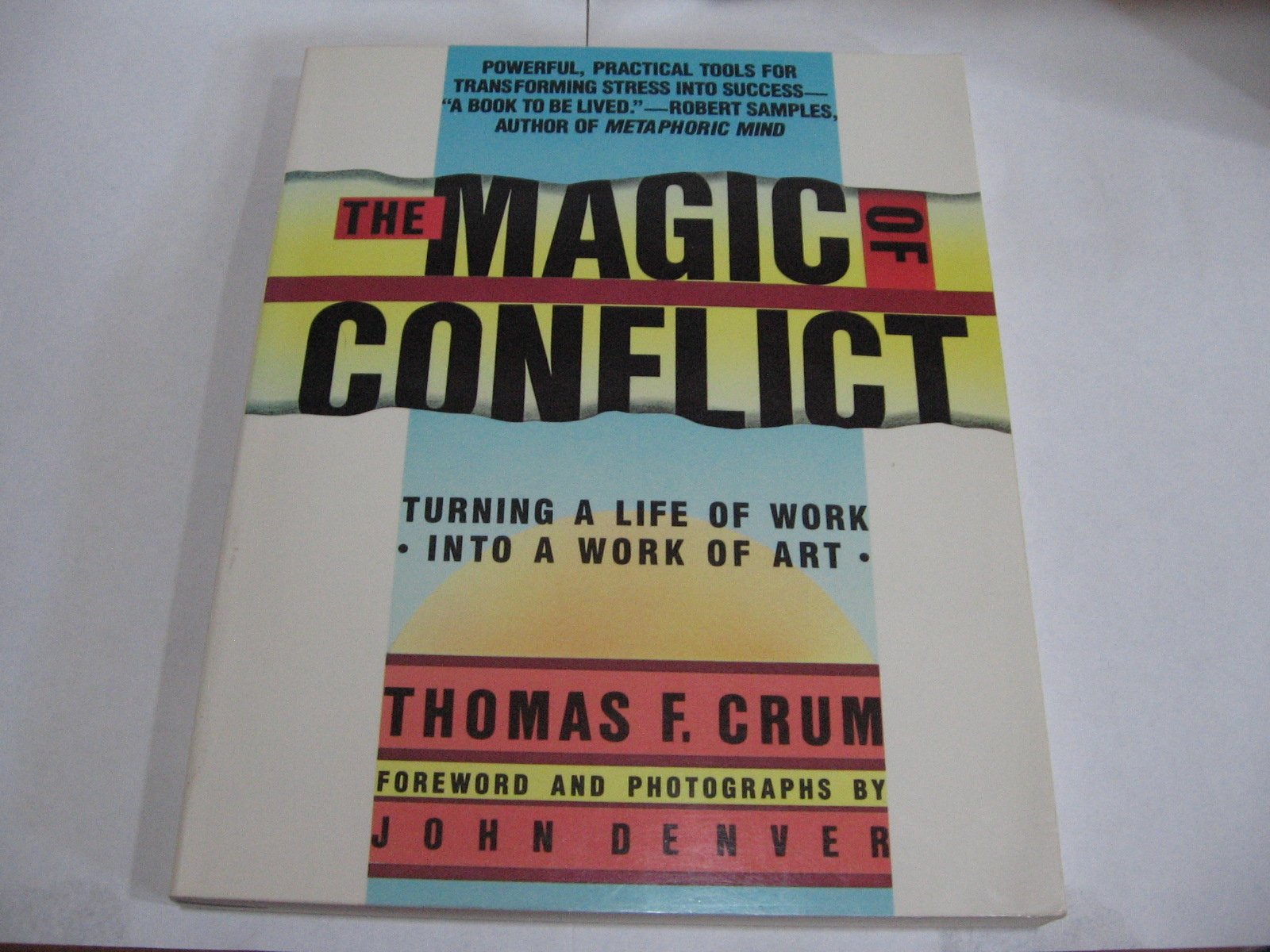 The Magic of Conflict: Turning a Life of Work into a Work of Art Lifestyle