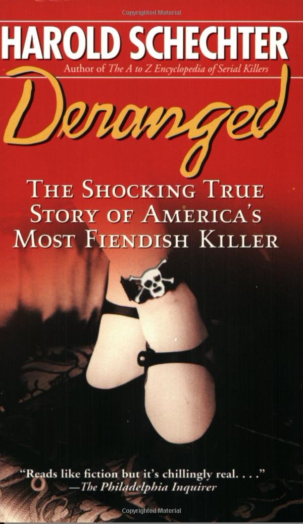 Deranged: The Shocking True Story of America's Most Fiendish Killer Politics & Society