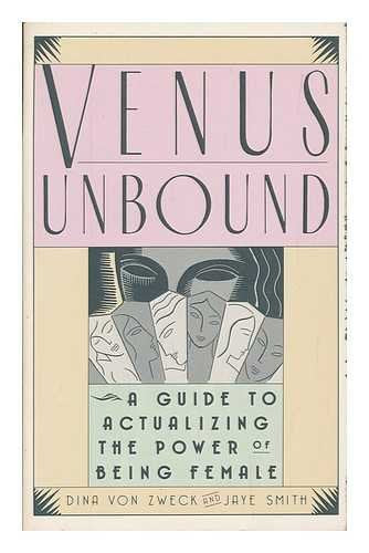 Venus Unbound: A Guide to Actualizing the Power of Being Female Social Sciences