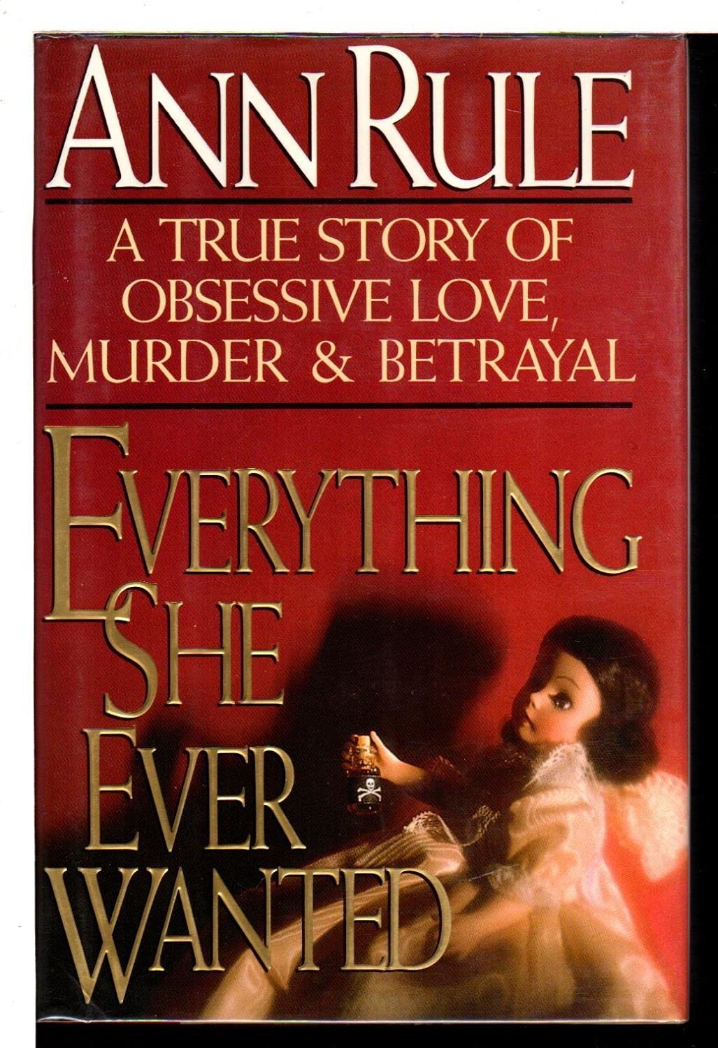 Everything She Ever Wanted: A True Story of Obsessive Love, Murder, and Betrayal Social Sciences