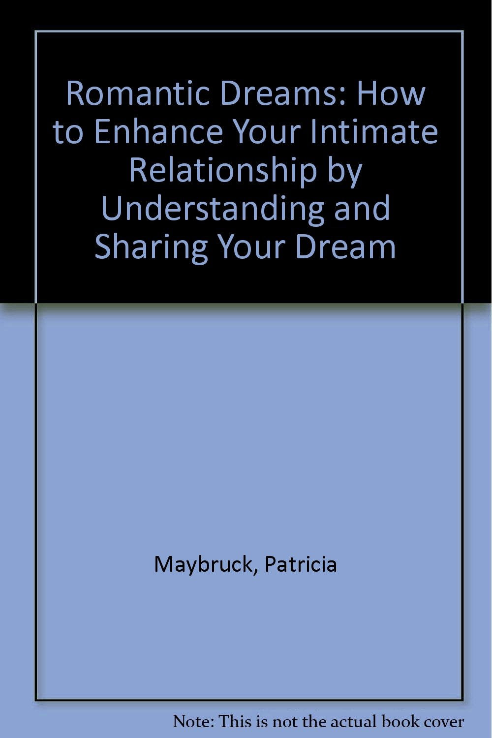 Romantic Dreams: How to Enhance Your Intimate Relationship by Understanding and Sharing Your Dreams Psychology