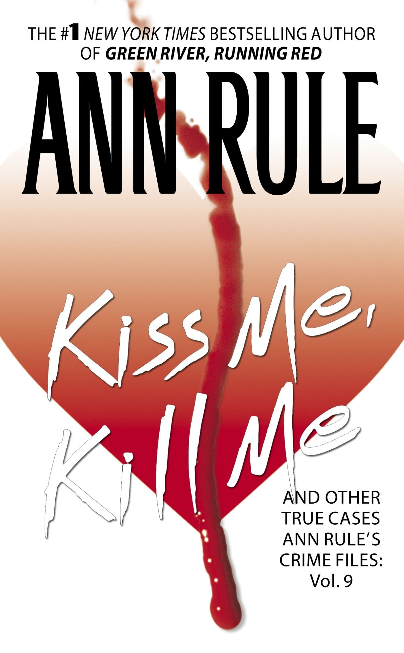 Kiss Me, Kill Me: Ann Rule's Crime Files Vol. 9 (Volume 9) Crime & Thrillers