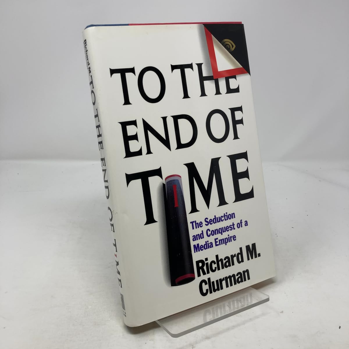 To the End of Time: The Seduction and Conquest of a Media Empire book