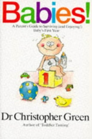 Babies!: A Parents' Guide to Surviving (and Enjoying) Baby's First Year book