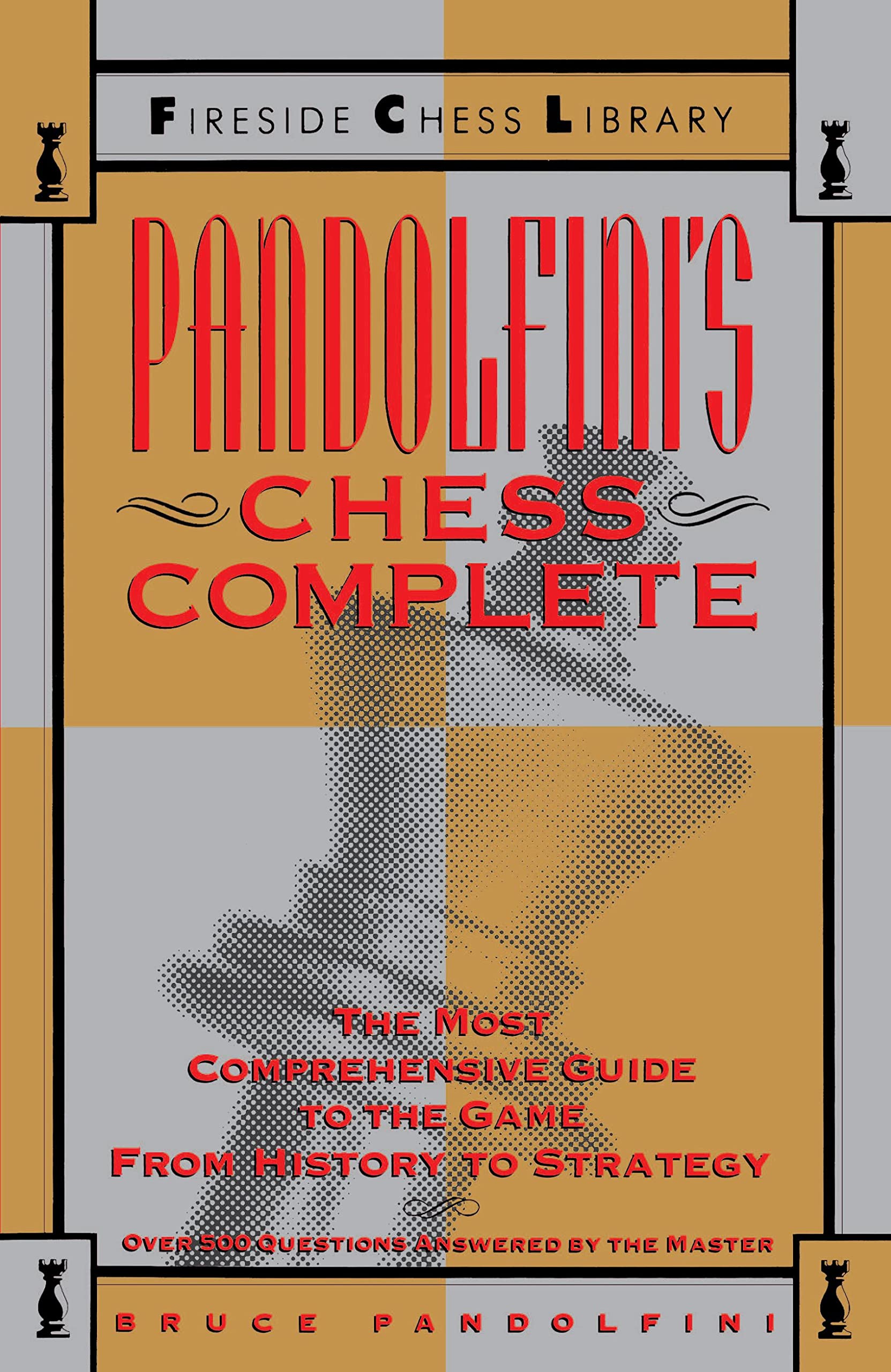 Pandolfini's Chess Complete: The Most Comprehensive Guide to the Game, from History to Strategy (Fireside Chess Library) Leisure & Fun