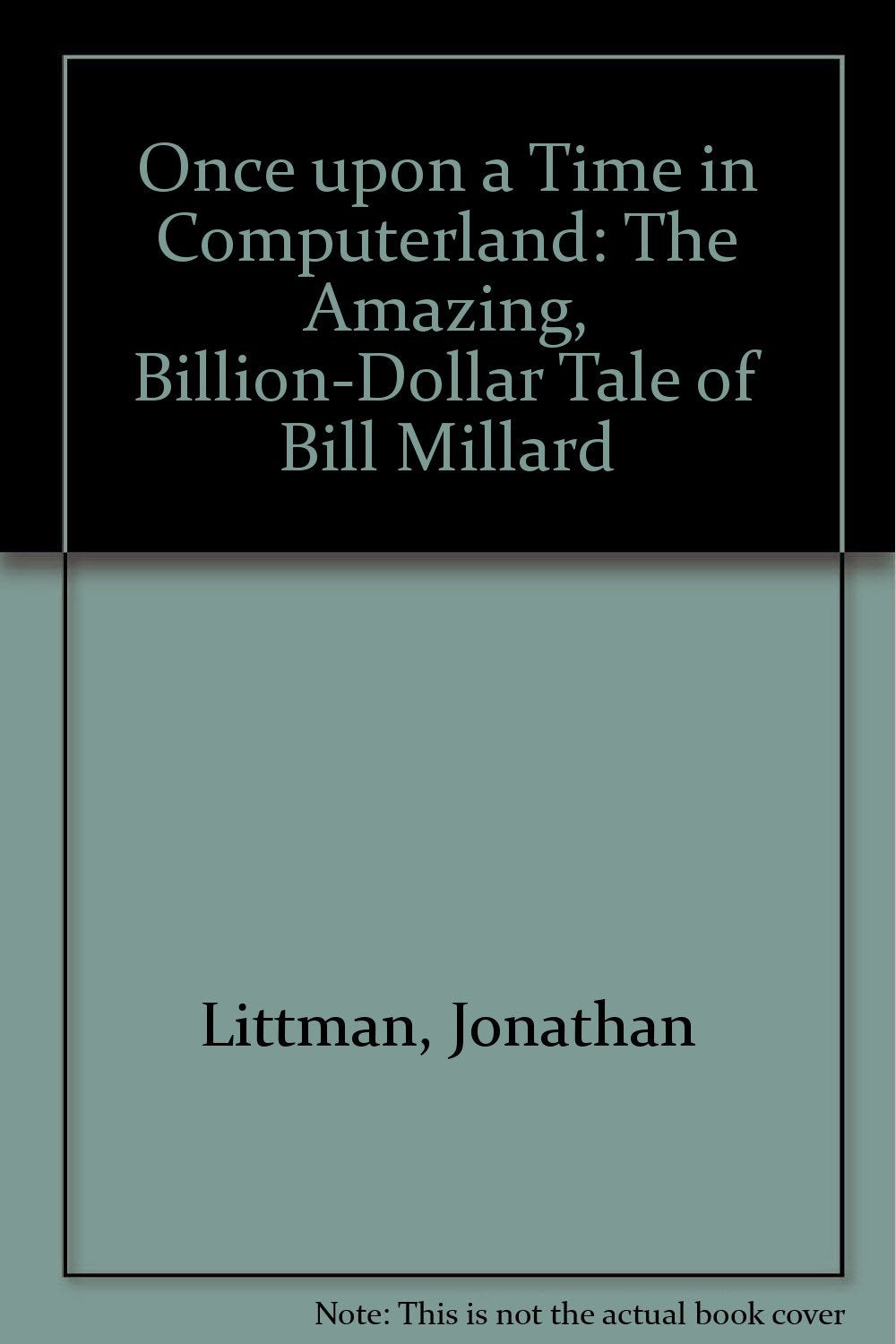 Once upon a Time in Computerland: The Amazing, Billion-Dollar Tale of Bill Millard Memories