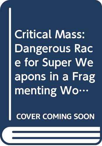 Critical Mass: Dangerous Race for Super Weapons in a Fragmenting World Social Sciences