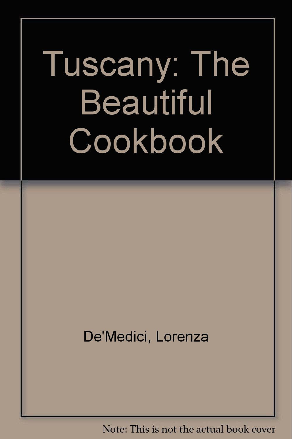 Tuscany: The Beautiful Cookbook book