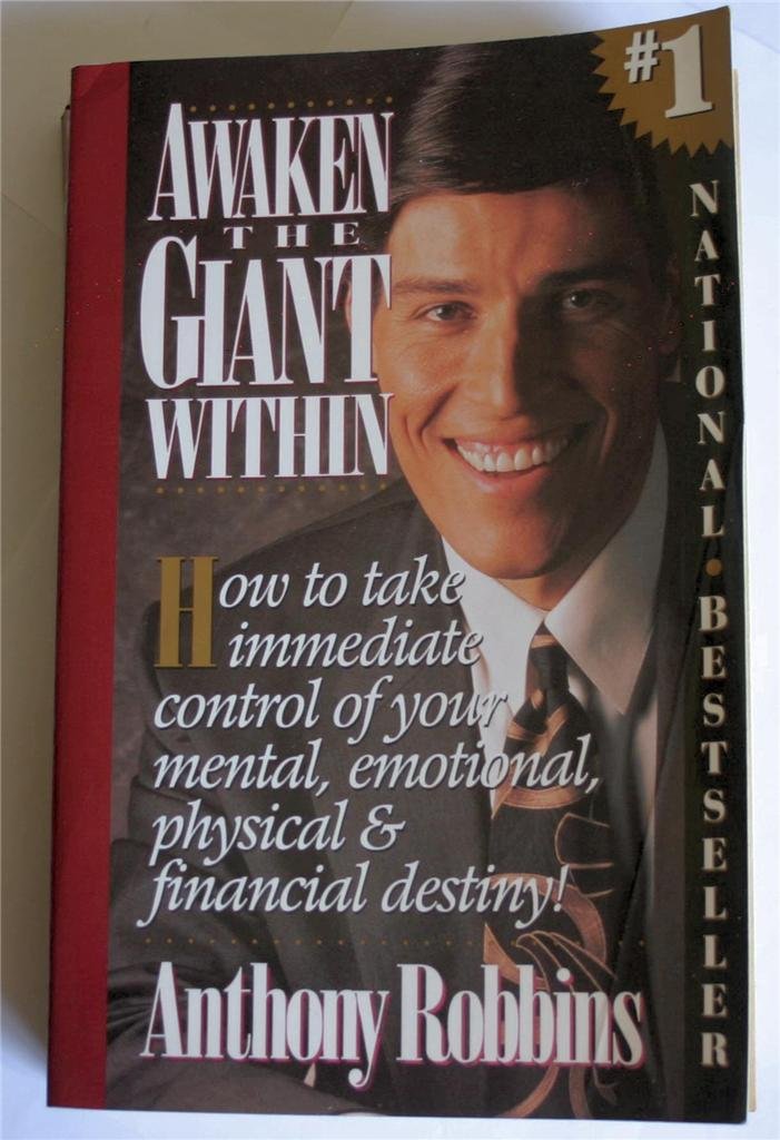 Awaken the Giant within: How to Take Immediate Control of Your Mental, Physical and Emotional Self Business, Finance & Career
