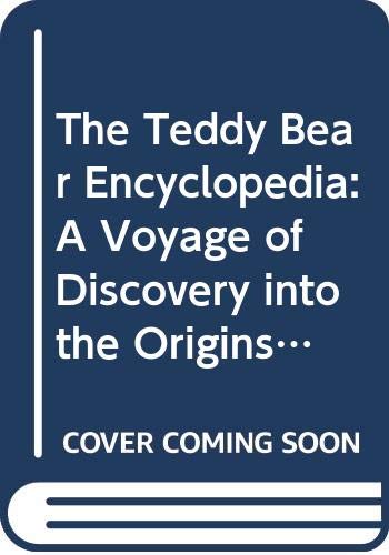 The Teddy Bear Encyclopedia: A Voyage of Discovery into the Origins of Our Favourite Toy Hobbies & Crafts