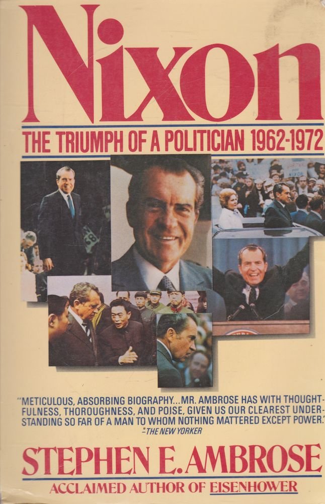 Nixon: The Triumph of a Politician 1962-1972: The Triumph of a Politician, 1962-72 Memories