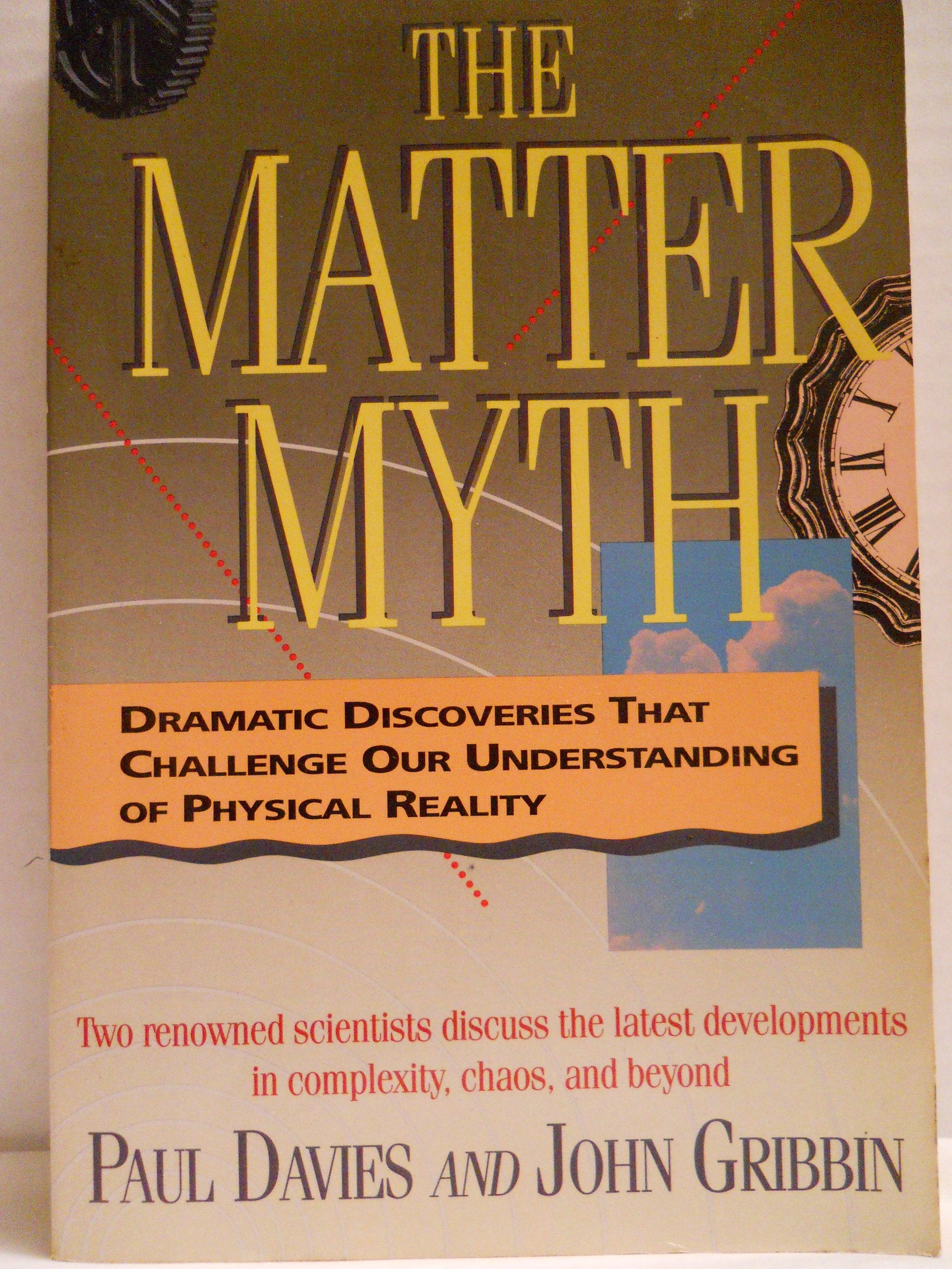 Matter Myth: Dramatic Discoveries That Challenge Our Understanding of Physical Reality Natural Sciences