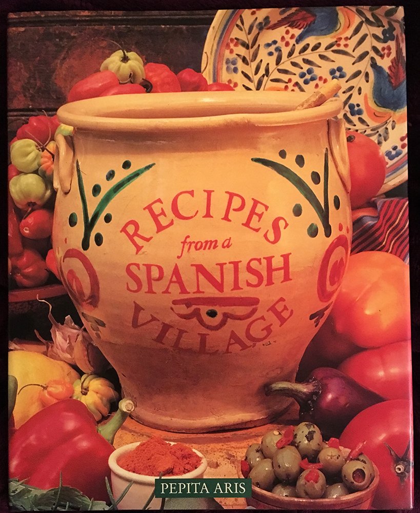 Recipes from a Spanish Village Cooking & Enjoying