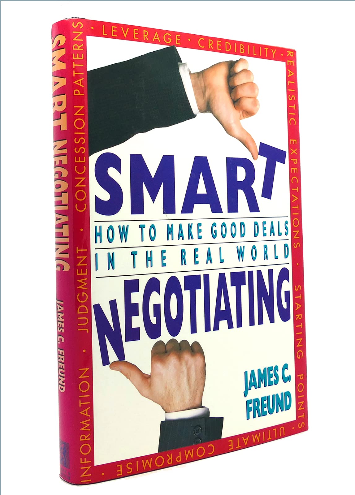 Smart Negotiating: How to Make Good Deals in the Real World Business, Finance & Career