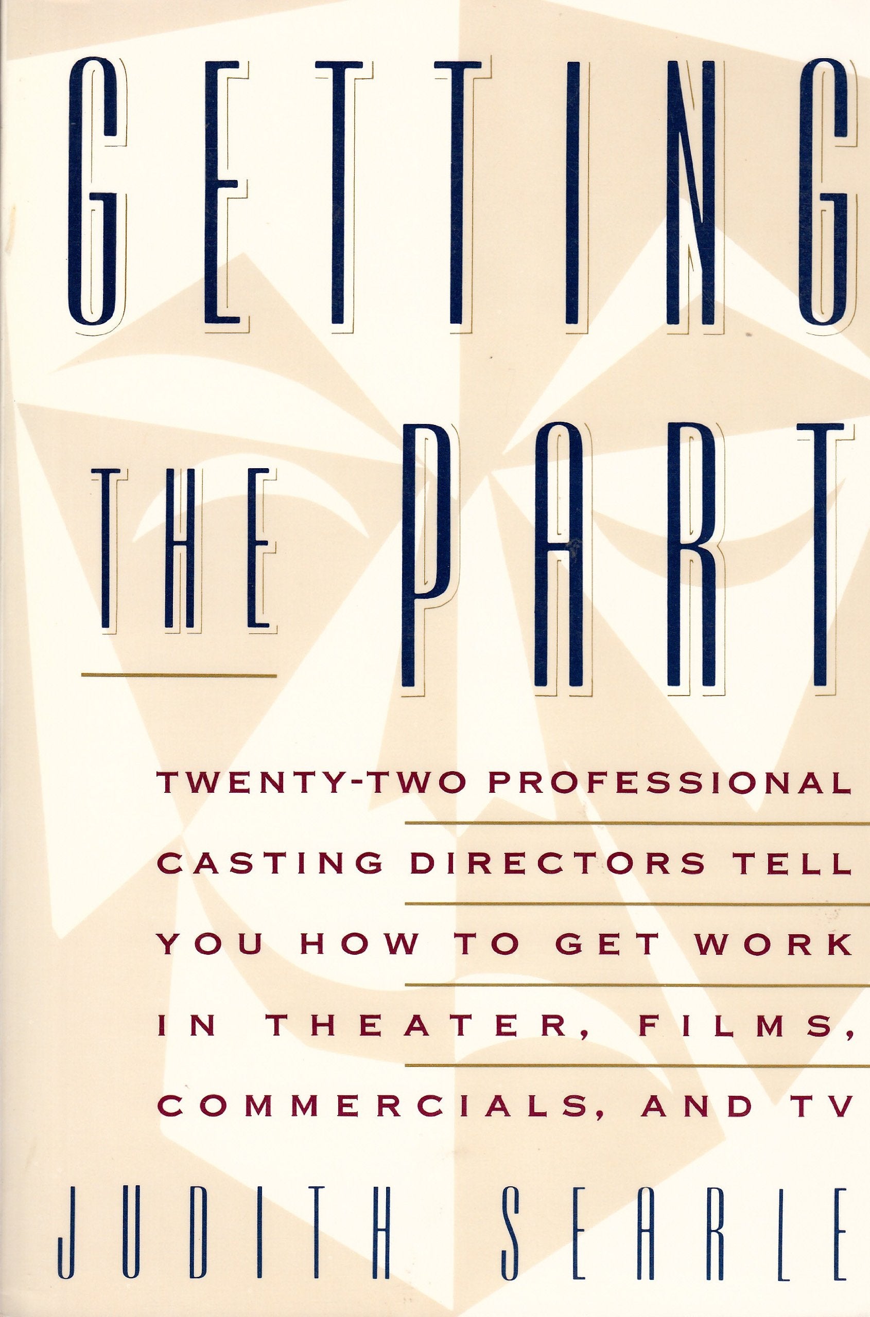 Getting the Part: Twenty-Two Professional Casting Directors Tell You How to Get Work in Theater, Films, Commercials, and TV book