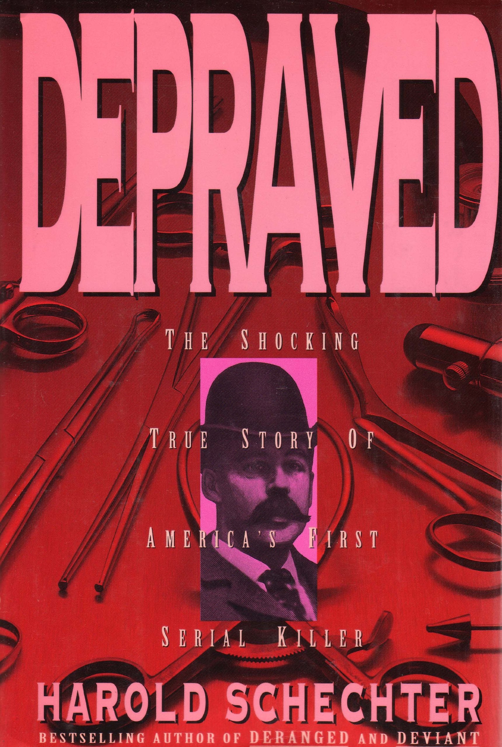 Depraved: The Shocking True Story of America's First Serial Killer Politics & Society