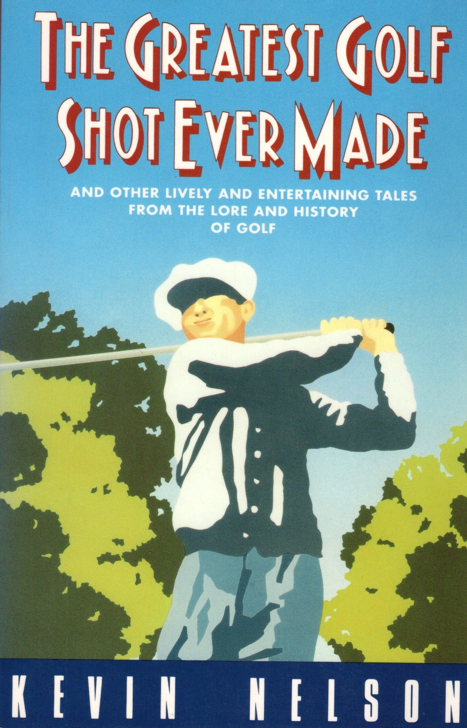 The Greatest Golf Shot Ever Made: And Other Lively and Entertaining Tales from the Lore and History of Golf Leisure & Fun