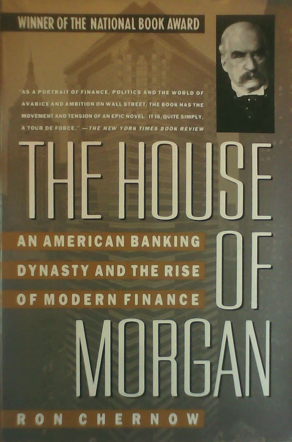 The House of Morgan: An American Banking Dynasty and the Rise of Modern Finance Politics & Society Books