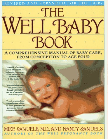 The Well Baby Book: A Comprehensive Manual of Baby Care, from Conception to Age Four (THE Well Baby Book Revised) Parents & Children