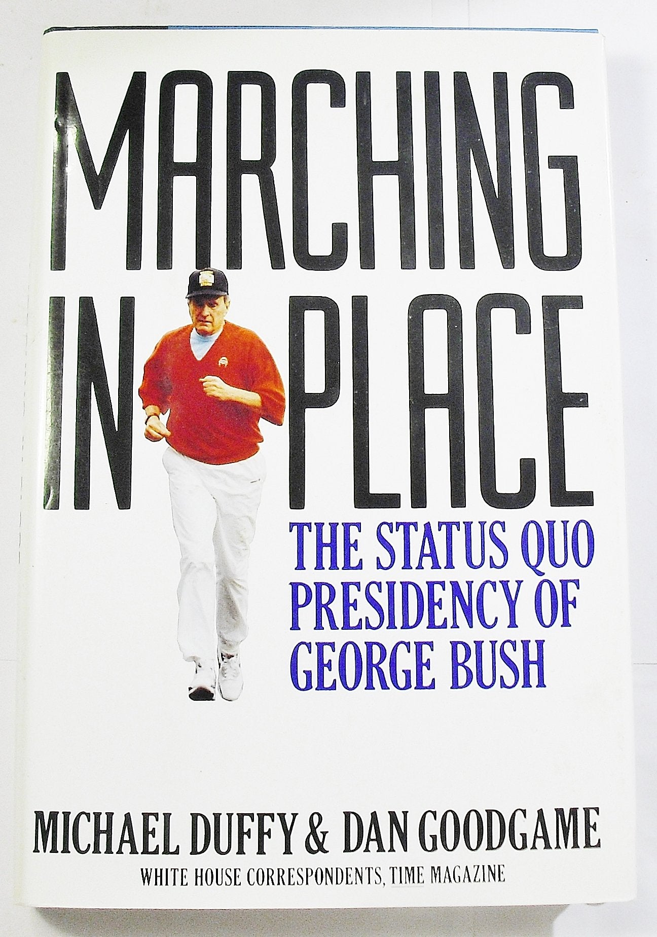 Marching in Place: The Status Quo Presidency of George Bush Politics & History