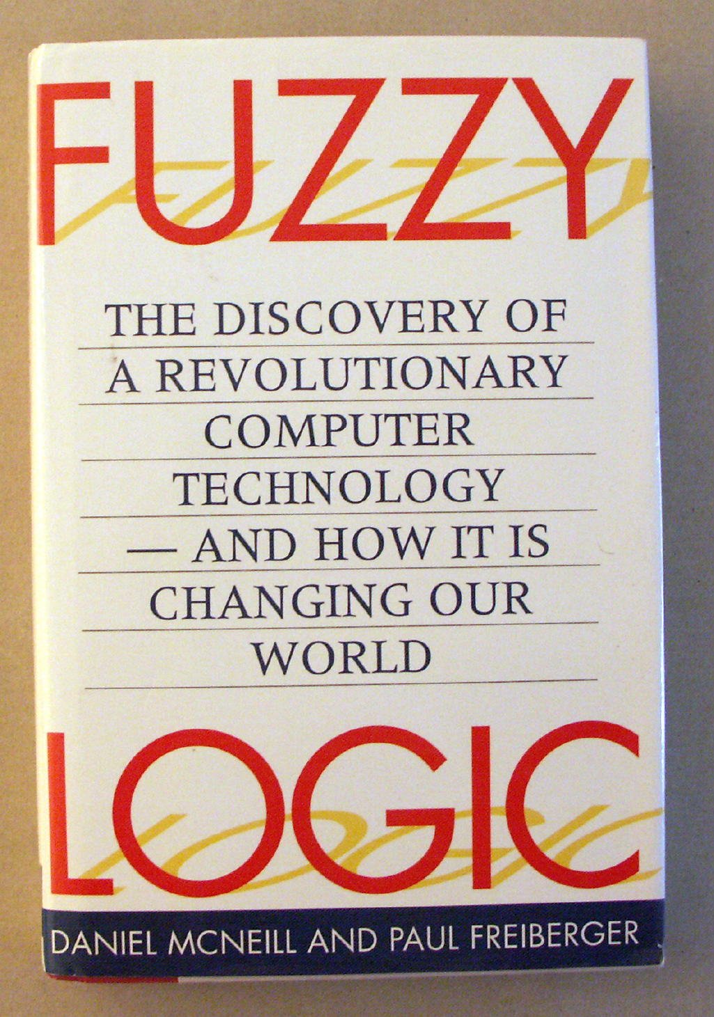 Fuzzy Logic/the Discovery of a Revolutionary Computer Technology and How It Is Changing Our World: The Revolutionary Computer Technology That is Changing Our World Media & Communication
