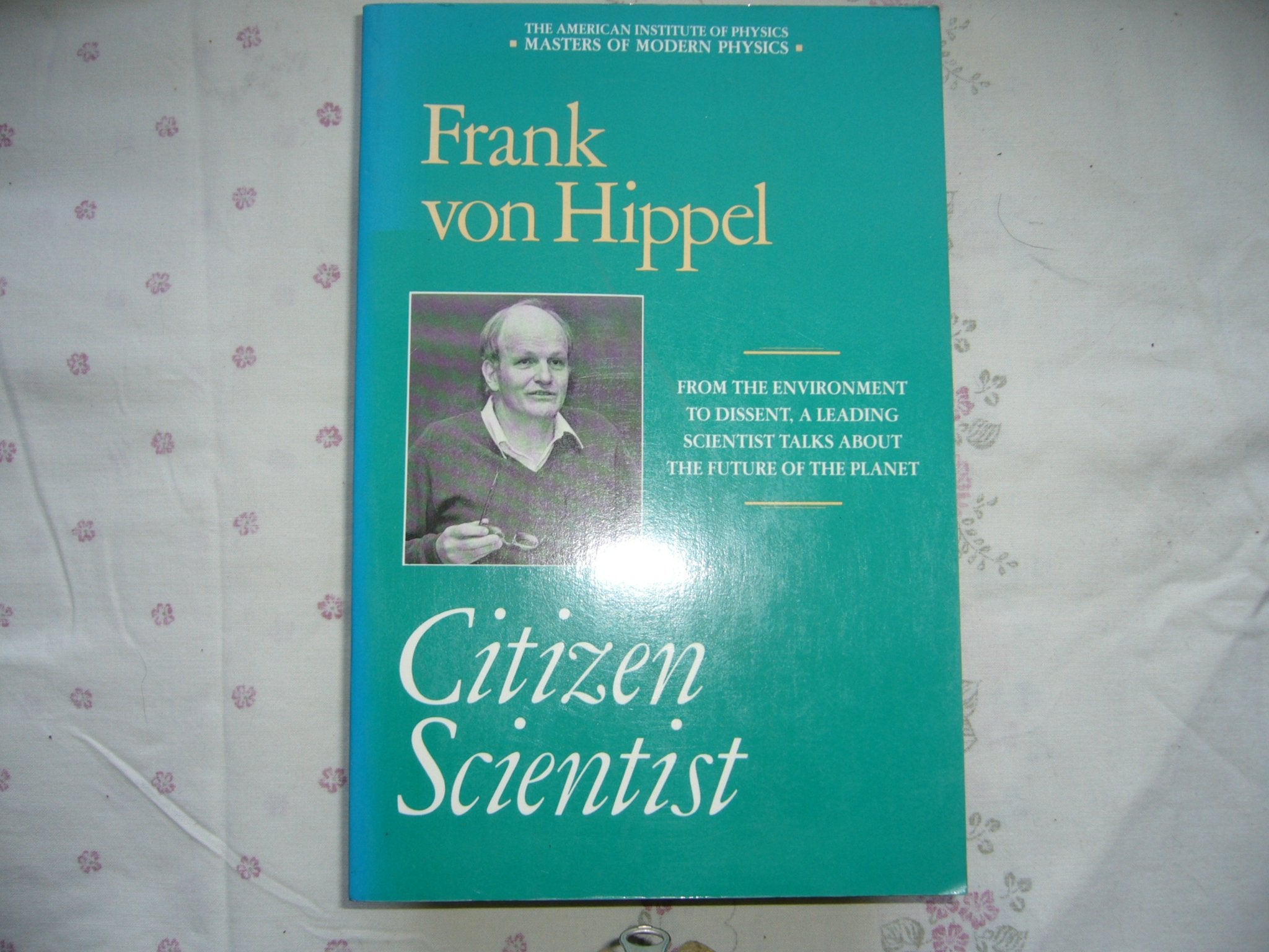 Citizen Scientist: Collected Essays of Frank Von Hippel (Masters of Modern Physics, Band 3) Social Sciences