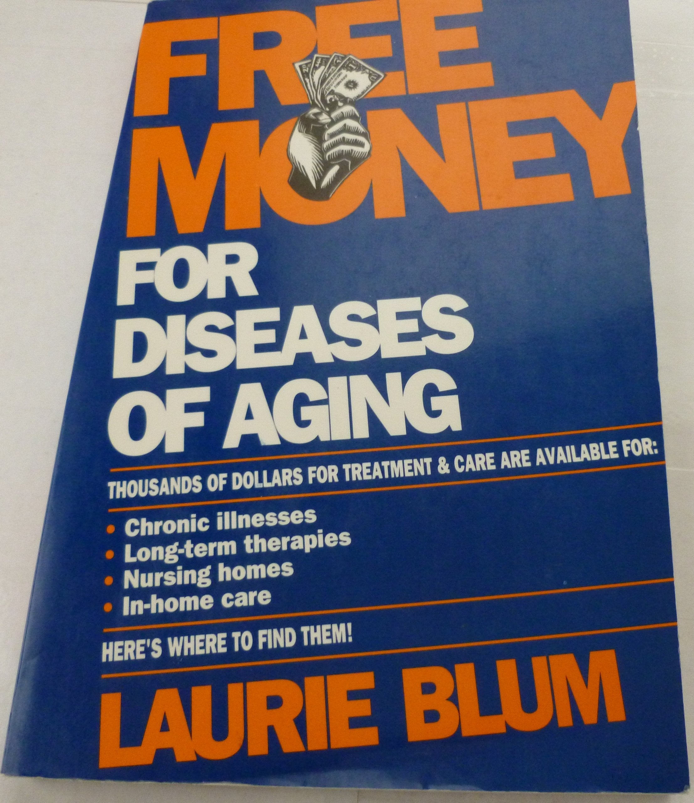 Laurie Blum's Free Money for Diseases of Aging (Free Money for Health Care Series) Social Sciences