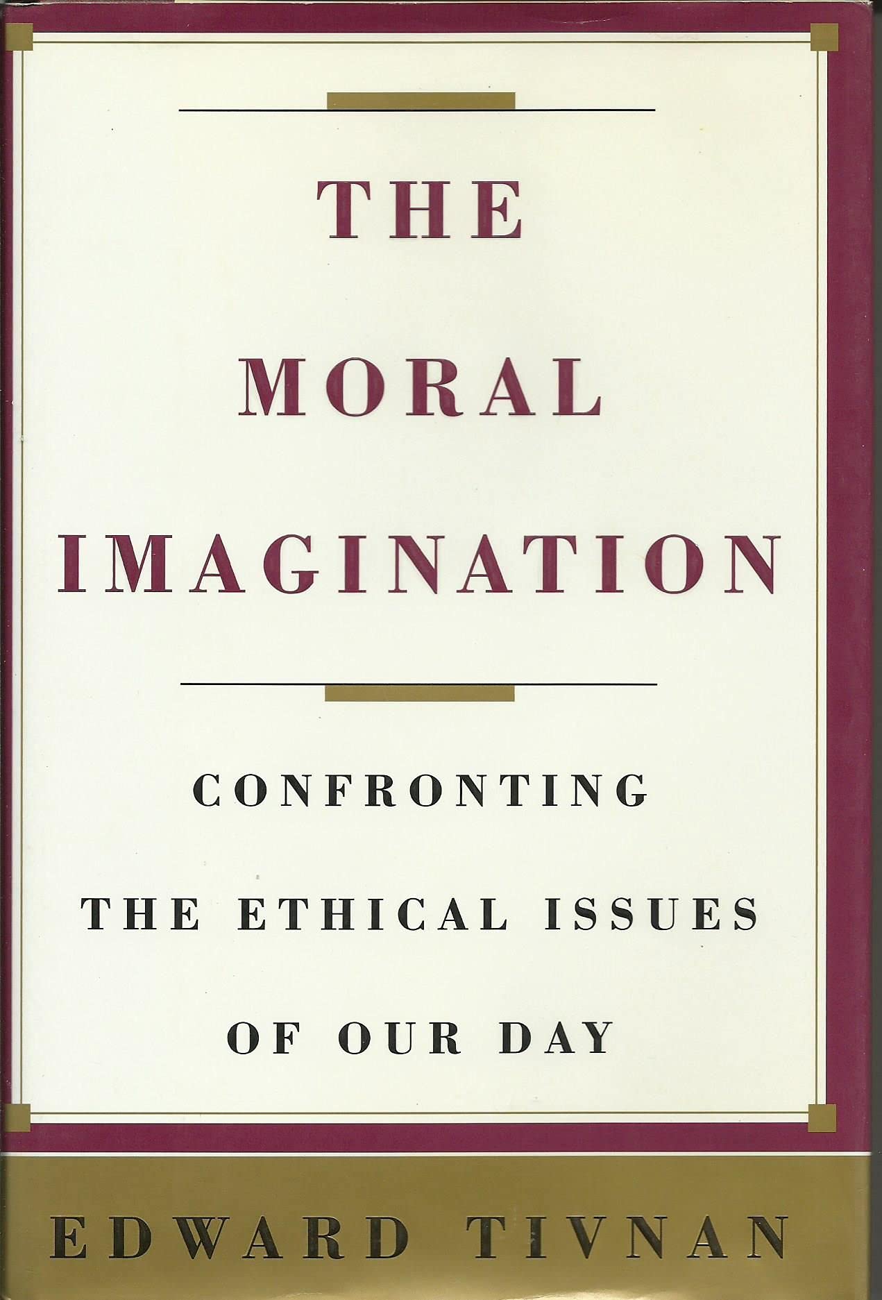 The Moral Imagination: Confronting the Ethical Issues of Our Day Philosophy
